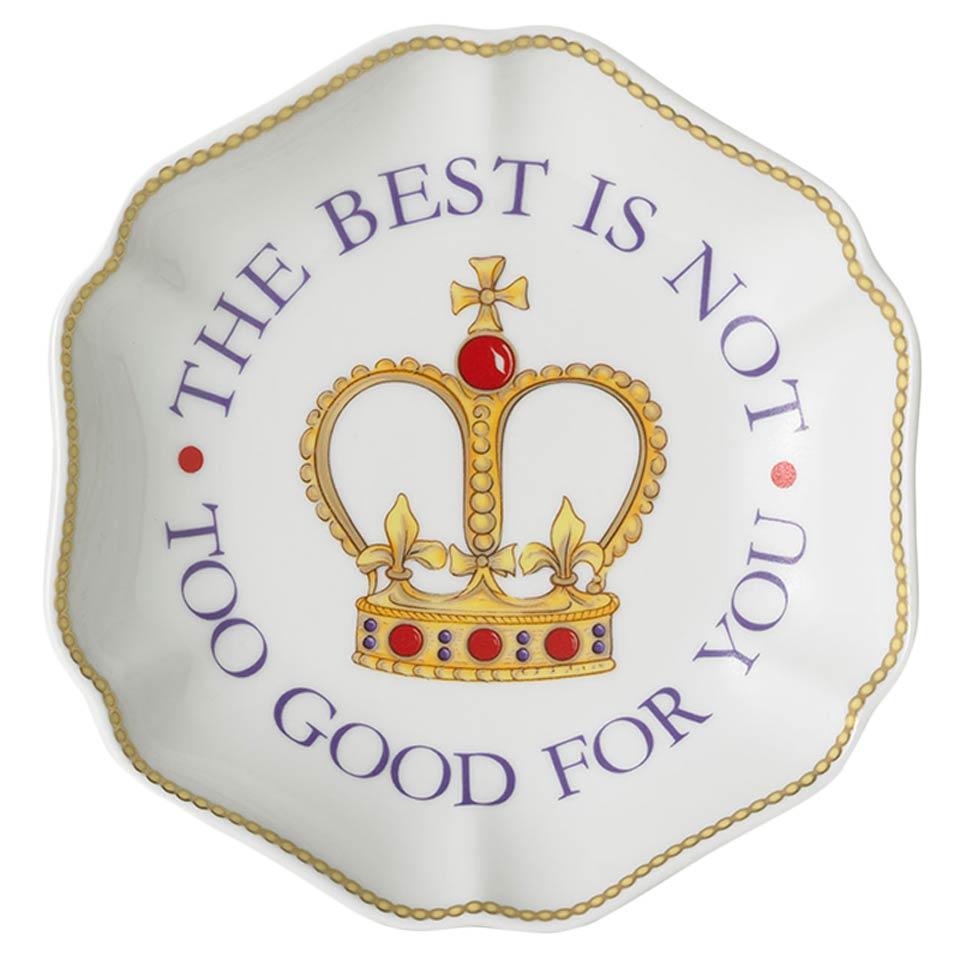 The Best Is Not Too Good For You