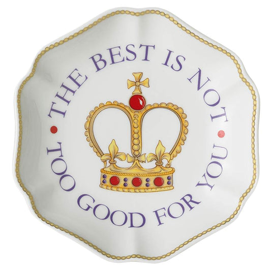 The Best Is Not Too Good For You